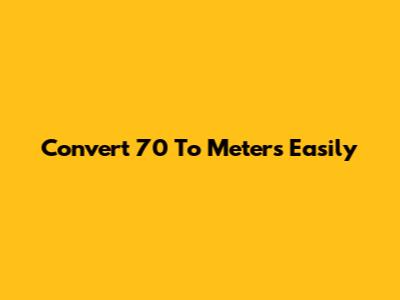Convert 7'0" To Meters Easily