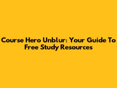 Course Hero Unblur: Your Guide To Free Study Resources