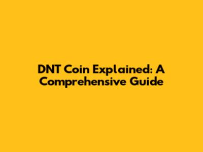 DNT Coin Explained: A Comprehensive Guide