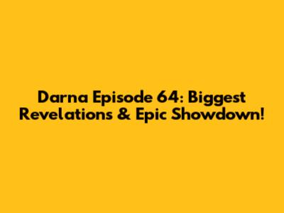 Darna Episode 64: Biggest Revelations & Epic Showdown!
