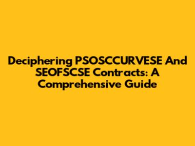 Deciphering PSOSCCURVESE And SEOFSCSE Contracts: A Comprehensive Guide