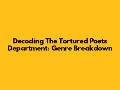 Decoding 'The Tortured Poets Department': Genre Breakdown