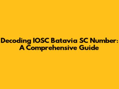Decoding IOSC Batavia SC Number: A Comprehensive Guide