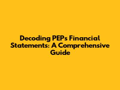 Decoding PEP's Financial Statements: A Comprehensive Guide