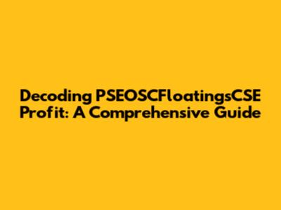 Decoding PSEOSCFloatingsCSE Profit: A Comprehensive Guide