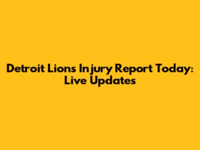 Detroit Lions Injury Report Today: Live Updates
