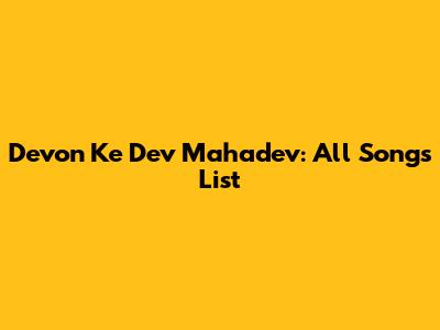 Devon Ke Dev Mahadev: All Songs List
