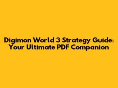 Digimon World 3 Strategy Guide: Your Ultimate PDF Companion
