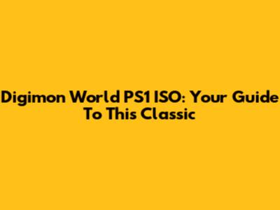 Digimon World PS1 ISO: Your Guide To This Classic
