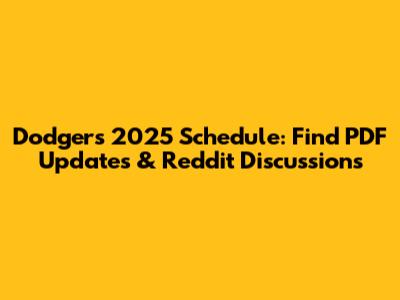 Dodgers 2025 Schedule: Find PDF Updates & Reddit Discussions