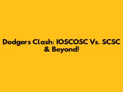 Dodgers Clash: IOSCOSC Vs. SCSC & Beyond!