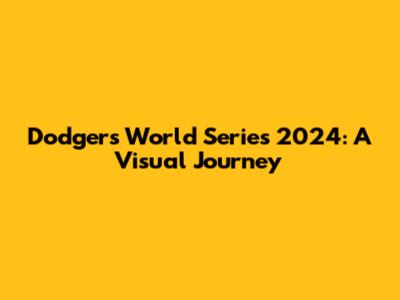 Dodgers World Series 2024: A Visual Journey
