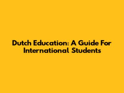 Dutch Education: A Guide For International Students
