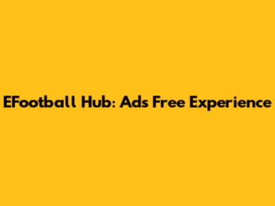 EFootball Hub: Ads Free Experience