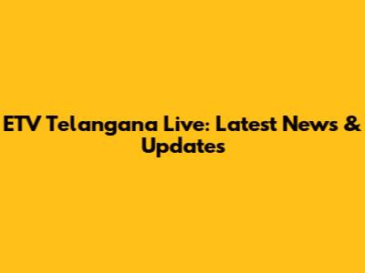 ETV Telangana Live: Latest News & Updates