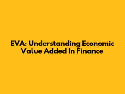 EVA: Understanding Economic Value Added In Finance