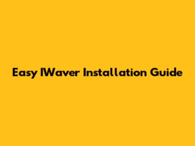 Easy IWaver Installation Guide