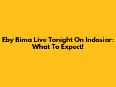 Eby Bima Live Tonight On Indosiar: What To Expect!