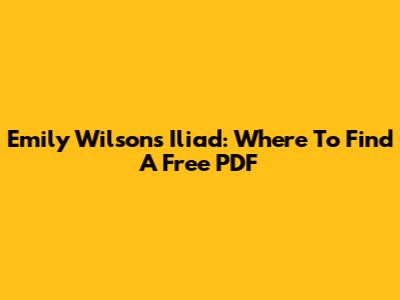 Emily Wilson's Iliad: Where To Find A Free PDF