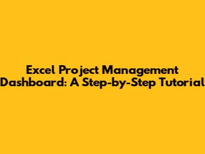 Excel Project Management Dashboard: A Step-by-Step Tutorial