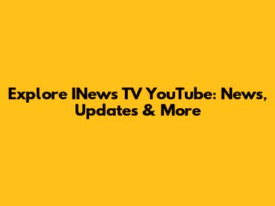 Explore INews TV YouTube: News, Updates & More