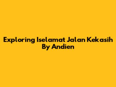Exploring 'Iselamat Jalan Kekasih' By Andien