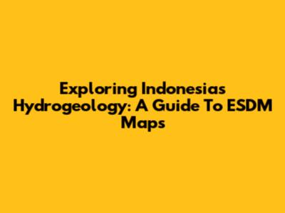 Exploring Indonesia's Hydrogeology: A Guide To ESDM Maps