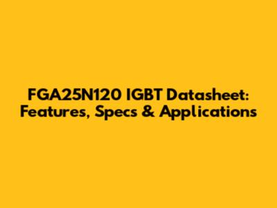 FGA25N120 IGBT Datasheet: Features, Specs & Applications