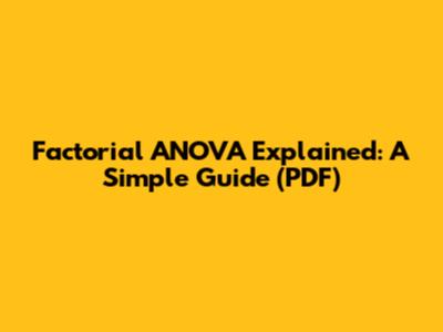 Factorial ANOVA Explained: A Simple Guide (PDF)
