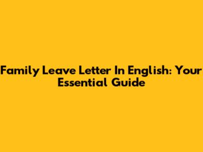 Family Leave Letter In English: Your Essential Guide