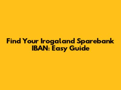 Find Your Irogaland Sparebank IBAN: Easy Guide