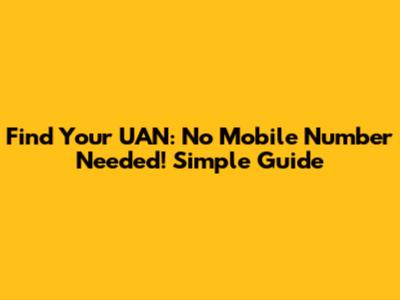 Find Your UAN: No Mobile Number Needed! Simple Guide