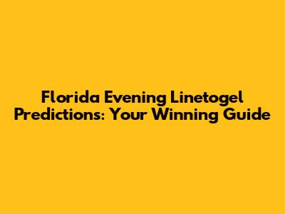 Florida Evening Linetogel Predictions: Your Winning Guide