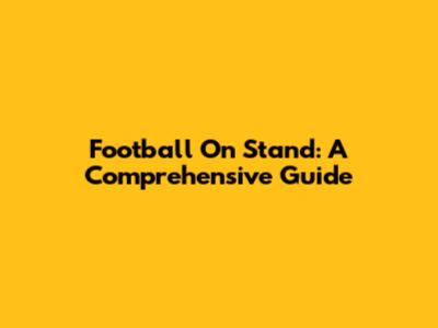 Football On Stand: A Comprehensive Guide