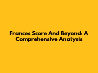 France's Score And Beyond: A Comprehensive Analysis