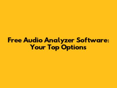 Free Audio Analyzer Software: Your Top Options
