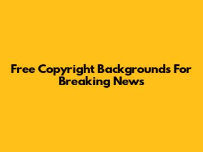 Free Copyright Backgrounds For Breaking News