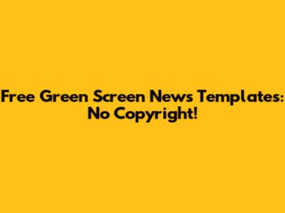Free Green Screen News Templates: No Copyright!