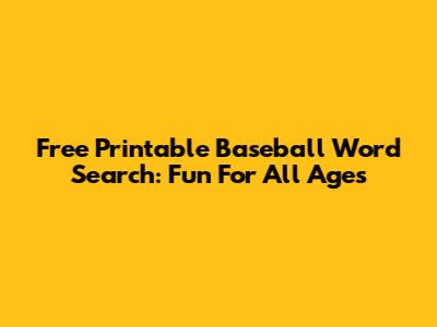 Free Printable Baseball Word Search: Fun For All Ages
