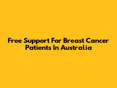 Free Support For Breast Cancer Patients In Australia