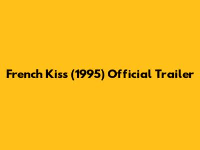 French Kiss (1995) Official Trailer