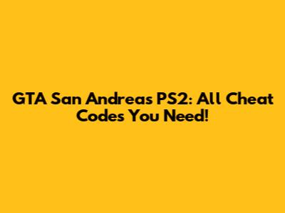 GTA San Andreas PS2: All Cheat Codes You Need!