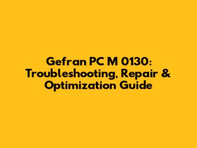 Gefran PC M 0130: Troubleshooting, Repair & Optimization Guide