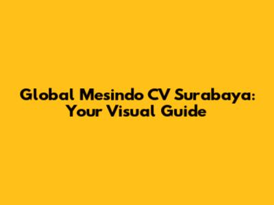 Global Mesindo CV Surabaya: Your Visual Guide