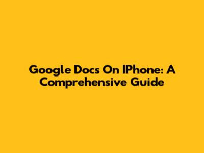 Google Docs On IPhone: A Comprehensive Guide