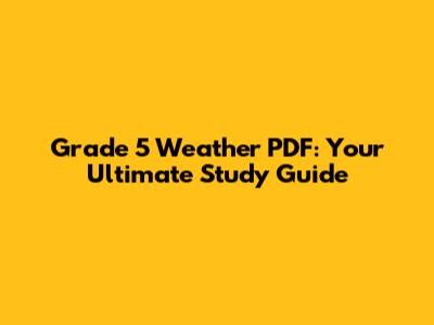 Grade 5 Weather PDF: Your Ultimate Study Guide