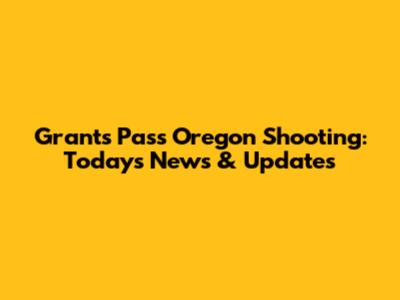 Grants Pass Oregon Shooting: Today's News & Updates