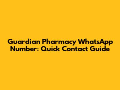 Guardian Pharmacy WhatsApp Number: Quick Contact Guide