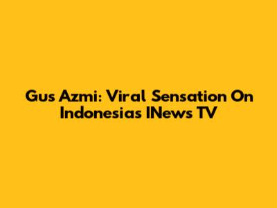 Gus Azmi: Viral Sensation On Indonesia's INews TV