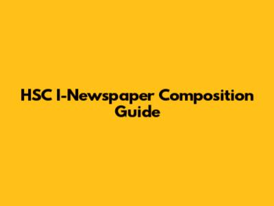 HSC I-Newspaper Composition Guide